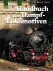 Das groe Handbuch der Dampflokomotiven. Deutsche Dampfloks von 1835 bis heute.