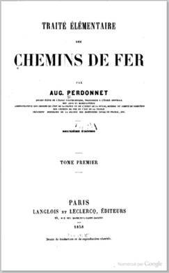 Traité élémentaire des chemins de fer, Tome Premier, par Auguste Perdonnet, deuxième édition, Garnier Frères, Langlois et Leclercq, 1858
