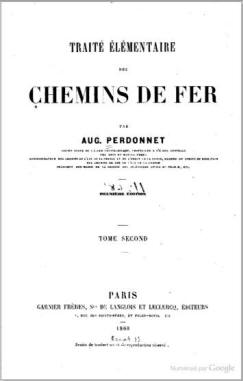 Traité élémentaire des chemins de fer, Tome Second, par Auguste Perdonnet, deuxième édition, Garnier Frères, Langlois et Leclercq, 1860
